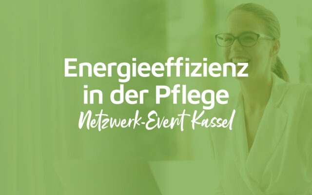 energieeffizienz in der pflege netzwerk event kassel